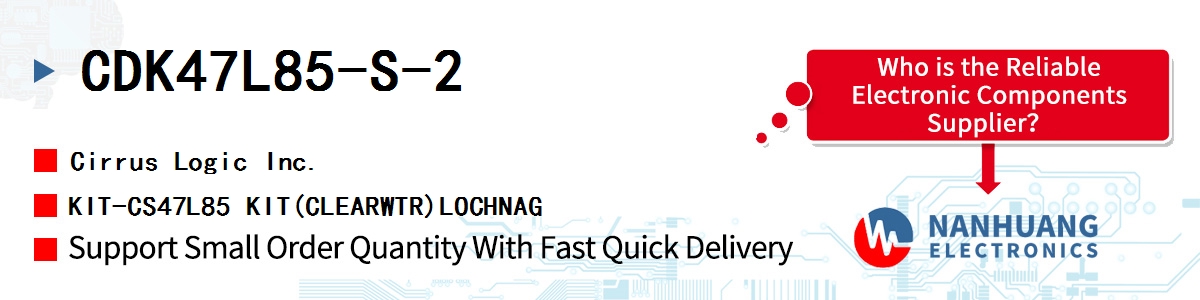 CDK47L85-S-2 Cirrus Logic KIT-CS47L85 KIT(CLEARWTR)LOCHNAG