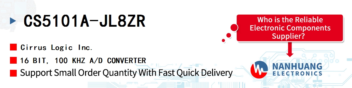 CS5101A-JL8ZR Cirrus Logic 16 BIT, 100 KHZ A/D CONVERTER