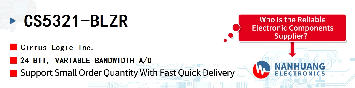 CS5321-BLZR Cirrus Logic 24 BIT, VARIABLE BANDWIDTH A/D